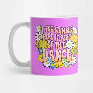 If You Stumble Make It Part Of Your Dance Mug